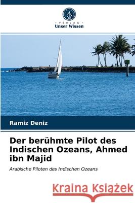 Der berühmte Pilot des Indischen Ozeans, Ahmed ibn Majid Ramíz Deníz 9786203350159 Verlag Unser Wissen