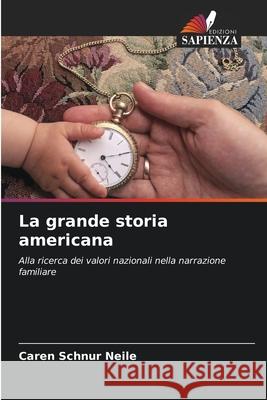 La grande storia americana Caren Schnur Neile 9786203350586 Edizioni Sapienza