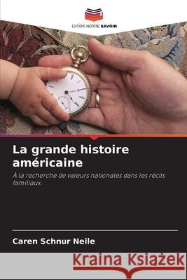 La grande histoire américaine Caren Schnur Neile 9786203350609 Editions Notre Savoir