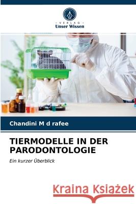 Tiermodelle in Der Parodontologie Chandini Rafee, M D 9786203351040