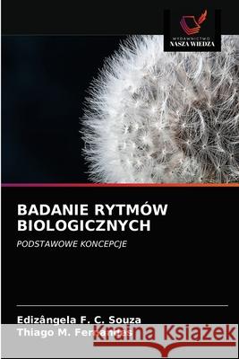 Badanie Rytmów Biologicznych Edizângela F C Souza, Thiago M Fernandes 9786203352696 Wydawnictwo Nasza Wiedza