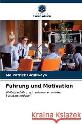 Führung und Motivation Me Patrick Girukwayo 9786203353426 Verlag Unser Wissen