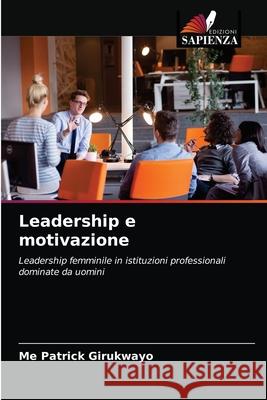 Leadership e motivazione Me Patrick Girukwayo 9786203353457 Edizioni Sapienza