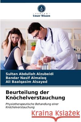 Beurteilung der Knöchelverstauchung Sultan Abdullah Alzubeidi, Bandar Nasif Almalaq, Ali Baalqasim Alsayed 9786203353693 Verlag Unser Wissen