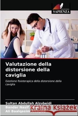 Valutazione della distorsione della caviglia Sultan Abdullah Alzubeidi, Bandar Nasif Almalaq, Ali Baalqasim Alsayed 9786203353723