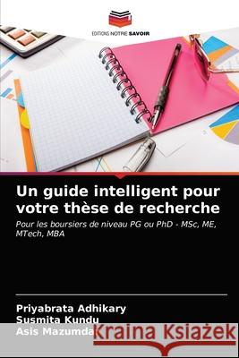 Un guide intelligent pour votre thèse de recherche Adhikary, Priyabrata 9786203353747