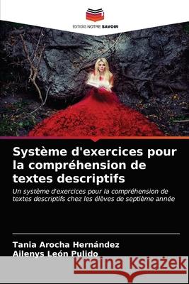 Système d'exercices pour la compréhension de textes descriptifs Tania Arocha Hernández, Ailenys León Pulido 9786203353761 Editions Notre Savoir