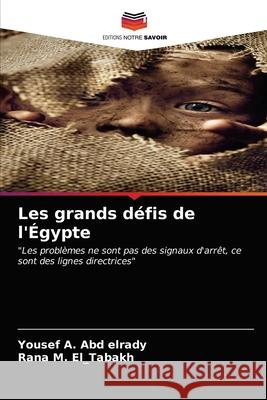 Les grands défis de l'Égypte Yousef A Abd Elrady, Rana M El_tabakh 9786203353907 Editions Notre Savoir