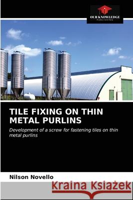 Tile Fixing on Thin Metal Purlins Nilson Novello 9786203353952