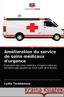 Amélioration du service de soins médicaux d'urgence Lydia Tarakanova 9786203354812 Editions Notre Savoir