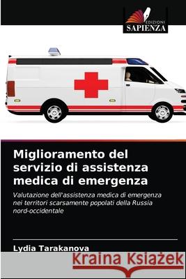 Miglioramento del servizio di assistenza medica di emergenza Lydia Tarakanova 9786203354829 Edizioni Sapienza