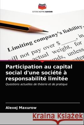 Participation au capital social d'une société à responsabilité limitée Alexej Maxurow 9786203355369 Editions Notre Savoir