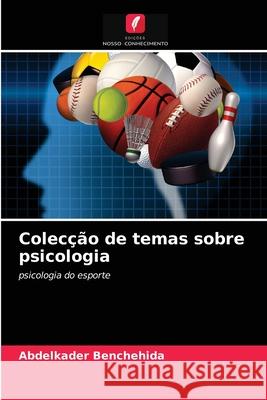 Colecção de temas sobre psicologia Abdelkader Benchehida 9786203355437 Edicoes Nosso Conhecimento