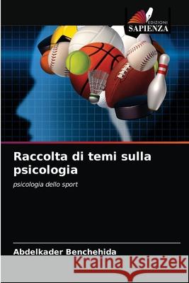 Raccolta di temi sulla psicologia Abdelkader Benchehida 9786203355468 Edizioni Sapienza