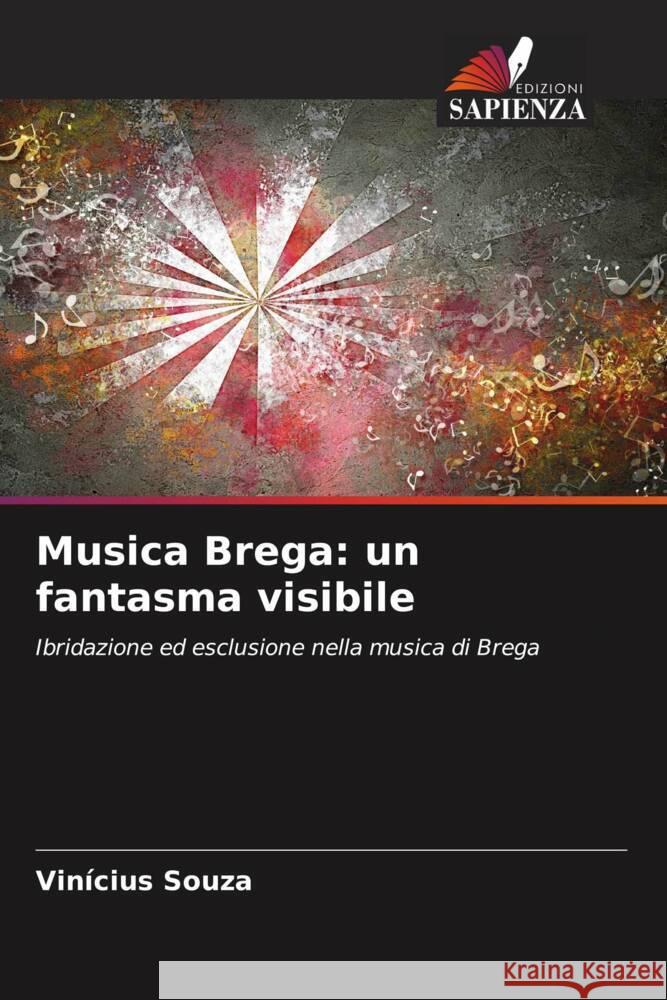 Musica Brega: un fantasma visibile Vinicius Souza 9786203355918
