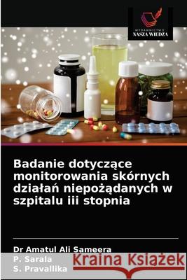 Badanie dotyczące monitorowania skórnych dzialań niepożądanych w szpitalu iii stopnia Dr Amatul Ali Sameera, P Sarala, S Pravallika 9786203356199 Wydawnictwo Nasza Wiedza