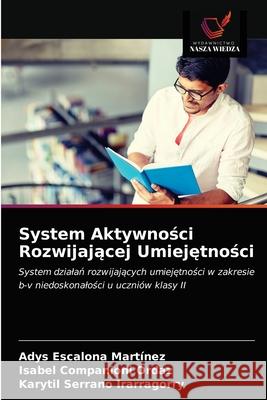 System Aktywności Rozwijającej Umiejętności Escalona Martínez, Adys 9786203357400 Wydawnictwo Nasza Wiedza