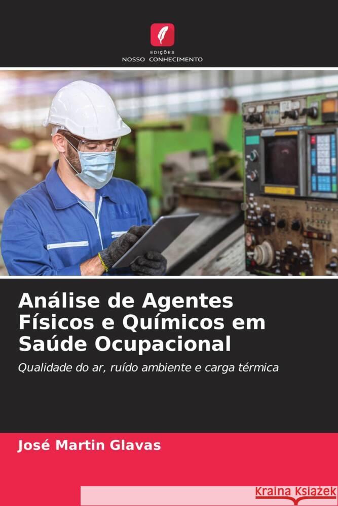 Análise de Agentes Físicos e Químicos em Saúde Ocupacional Glavas, José Martin 9786203358193