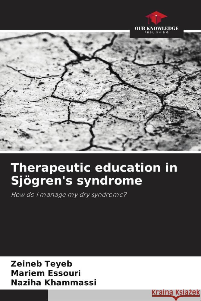 Therapeutic education in Sjögren's syndrome Teyeb, Zeineb, Essouri, Mariem, Khammassi, Naziha 9786203358285