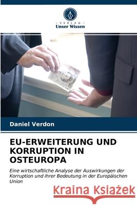 Eu-Erweiterung Und Korruption in Osteuropa Daniel Verdon 9786203358780