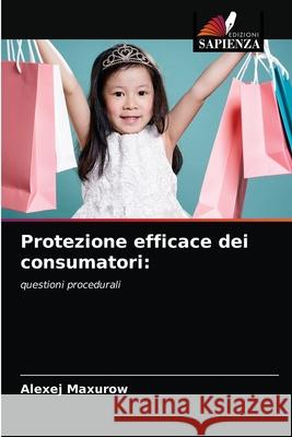 Protezione efficace dei consumatori Alexej Maxurow 9786203358896 Edizioni Sapienza