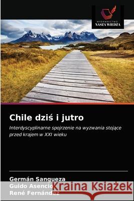 Chile dziś i jutro Sangueza, Germán 9786203359237 Wydawnictwo Nasza Wiedza