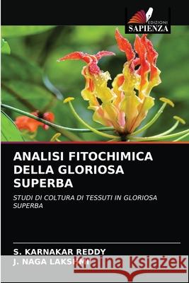 Analisi Fitochimica Della Gloriosa Superba S Karnakar Reddy, J Naga Lakshmi 9786203359503 Edizioni Sapienza