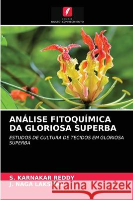 Análise Fitoquímica Da Gloriosa Superba S Karnakar Reddy, J Naga Lakshmi 9786203359534 Edicoes Nosso Conhecimento