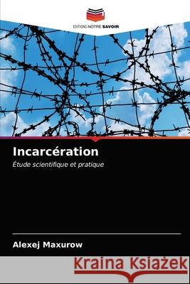 Incarcération Alexej Maxurow 9786203359985 Editions Notre Savoir