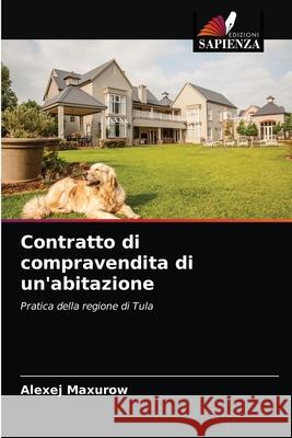 Contratto di compravendita di un'abitazione Alexej Maxurow 9786203360127 Edizioni Sapienza