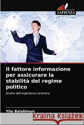 Il fattore informazione per assicurare la stabilità del regime politico Balakhnyn, Ylia 9786203360875 Edizioni Sapienza