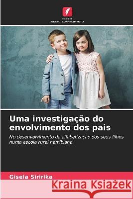 Uma investigação do envolvimento dos pais Gisela Siririka 9786203361032