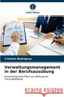 Verwaltungsmanagement in der Berufsausübung Cristian Rodriguez 9786203361940