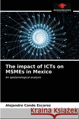 The impact of ICTs on MSMEs in Mexico Alejandro Cond 9786203362114