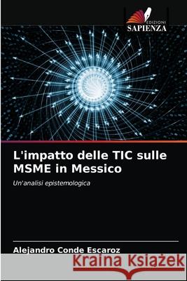 L'impatto delle TIC sulle MSME in Messico Alejandro Conde Escaroz 9786203362138