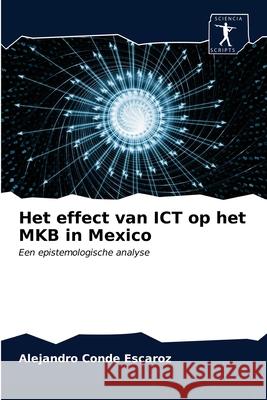 Het effect van ICT op het MKB in Mexico Alejandro Conde Escaroz 9786203362145