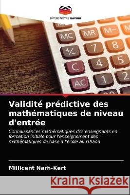 Validité prédictive des mathématiques de niveau d'entrée Narh-Kert, Millicent 9786203362206