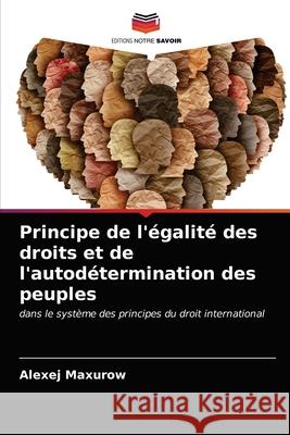 Principe de l'égalité des droits et de l'autodétermination des peuples Maxurow, Alexej 9786203362466 Editions Notre Savoir