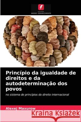 Princípio da igualdade de direitos e da autodeterminação dos povos Alexej Maxurow 9786203362497 Edicoes Nosso Conhecimento