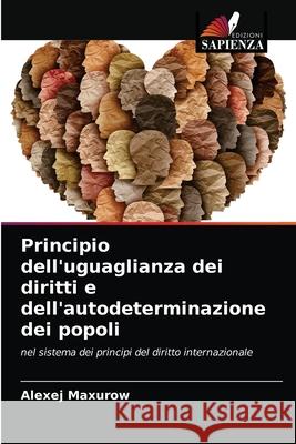 Principio dell'uguaglianza dei diritti e dell'autodeterminazione dei popoli Alexej Maxurow 9786203362589 Edizioni Sapienza