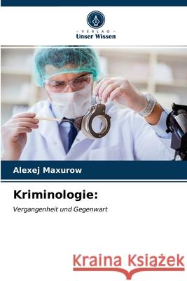 Kriminologie Alexej Maxurow 9786203363470 Verlag Unser Wissen