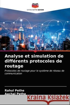 Analyse et simulation de différents protocoles de routage Pethe, Rahul 9786203363647