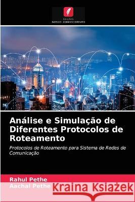 Análise e Simulação de Diferentes Protocolos de Roteamento Rahul Pethe, Aachal Pethe 9786203363753 Edicoes Nosso Conhecimento