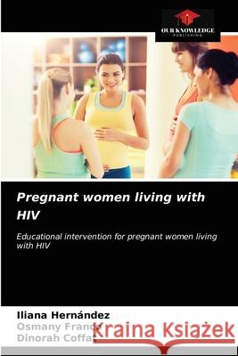 Pregnant women living with HIV Hern Osmany Franco Dinorah Coffat 9786203363937 Our Knowledge Publishing