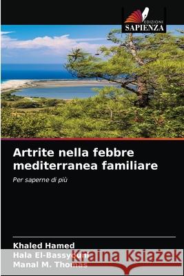 Artrite nella febbre mediterranea familiare Khaled Hamed Hala El-Bassyouni Manal M. Thomas 9786203364118