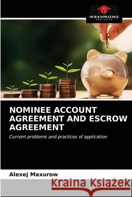 Nominee Account Agreement and Escrow Agreement Alexej Maxurow 9786203364552 Our Knowledge Publishing