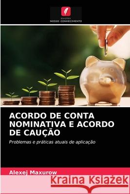 Acordo de Conta Nominativa E Acordo de Caução Alexej Maxurow 9786203364651 Edicoes Nosso Conhecimento