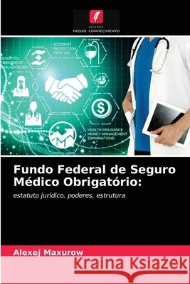 Fundo Federal de Seguro Médico Obrigatório Alexej Maxurow 9786203365597