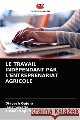 Le Travail Indépendant Par l'Entreprenariat Agricole Gajera, Divyesh 9786203366273