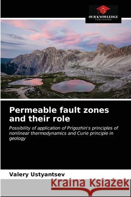 Permeable fault zones and their role Valery Ustyantsev 9786203366716